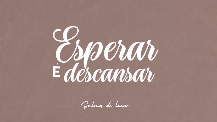 Esperar é descansar