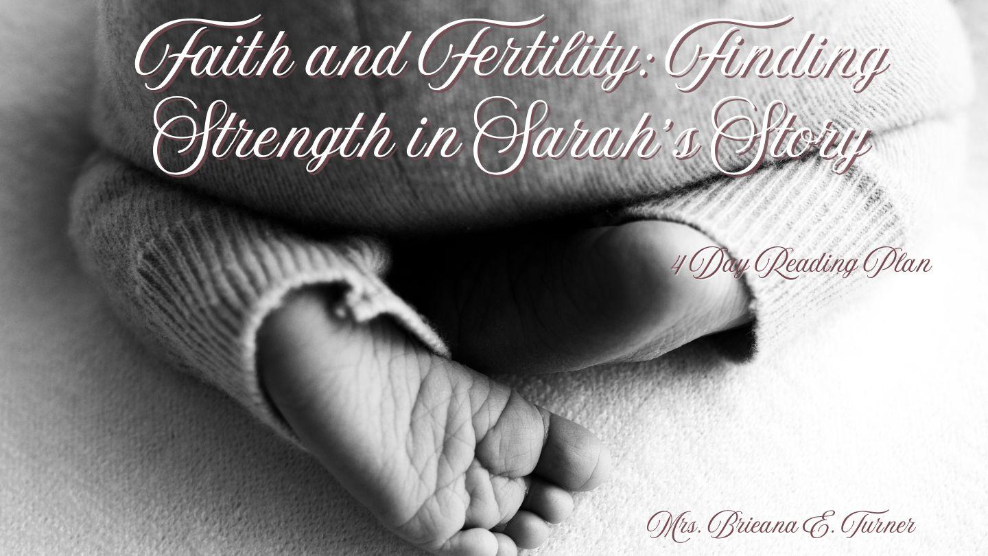 Faith and Fertility: Finding Strength in Sarah’s Story Genesis 11:27-30 King James Version