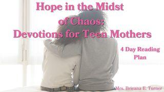 Hope in the Midst of Chaos: Devotions for Teen Mothers Ecclesiastes 4:9-19 New Revised Standard Version