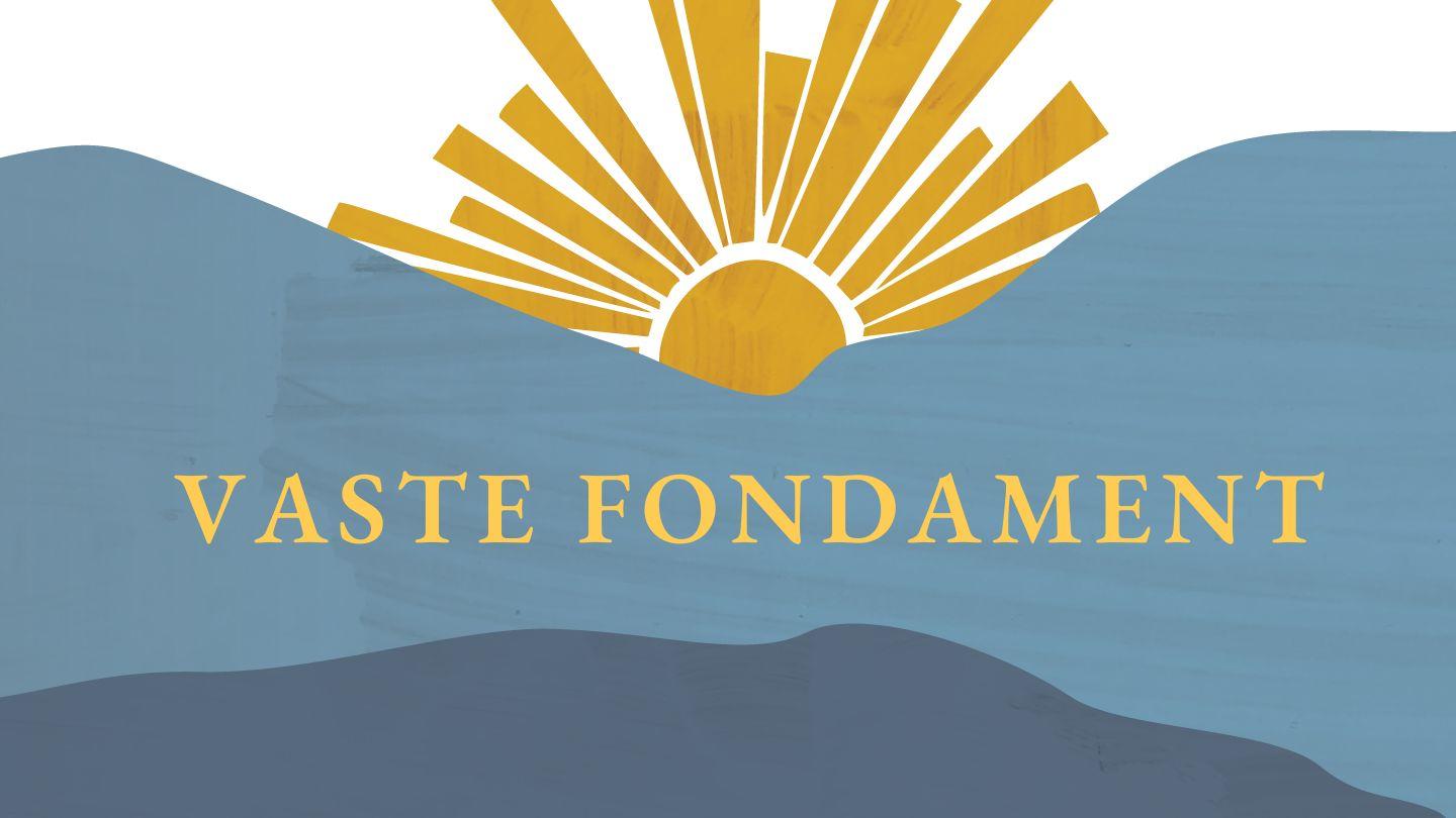 Vaste Fondament - Bou Jou Lewe op die Onwankelbare Waarheid van die Woord van God