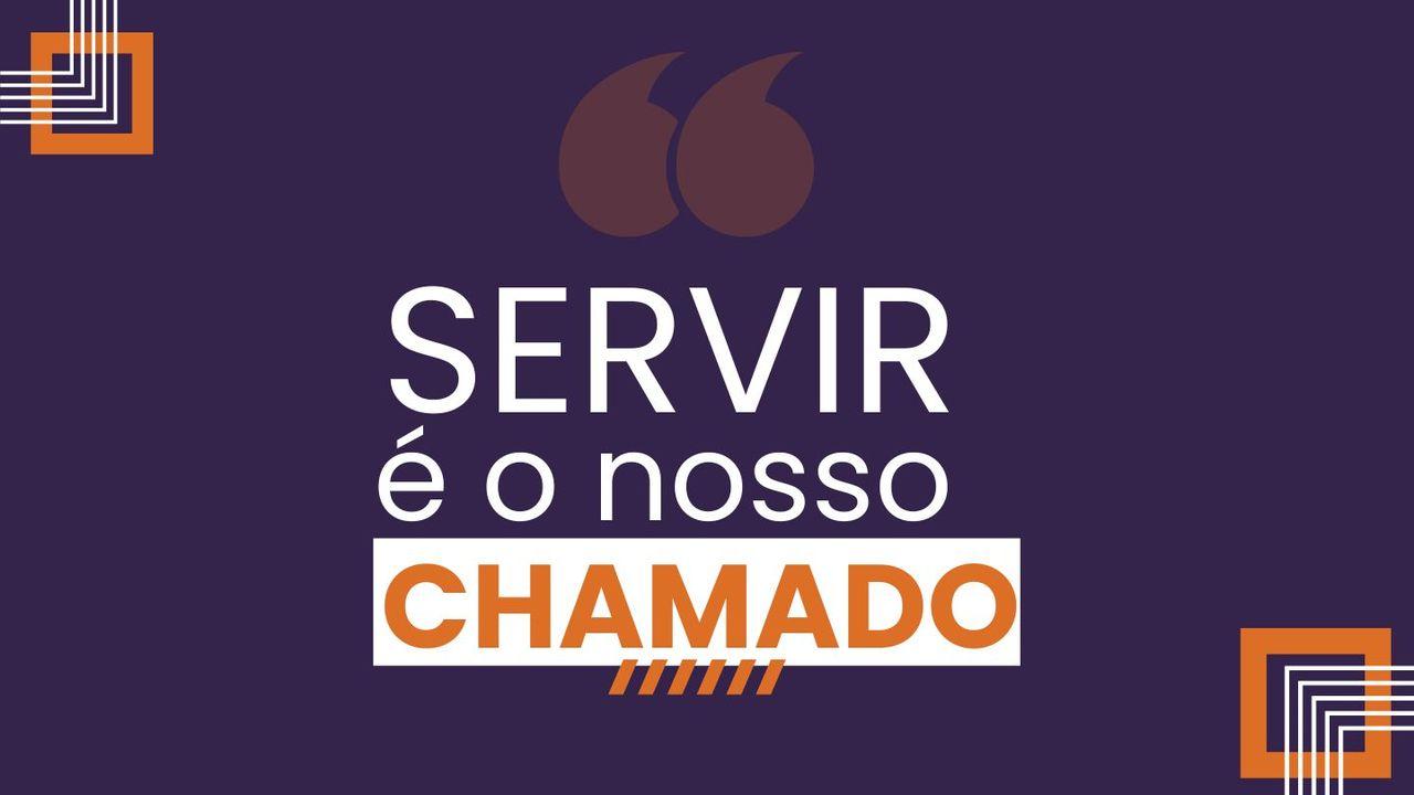 Servir: Um Chamado E Um Mandamento
