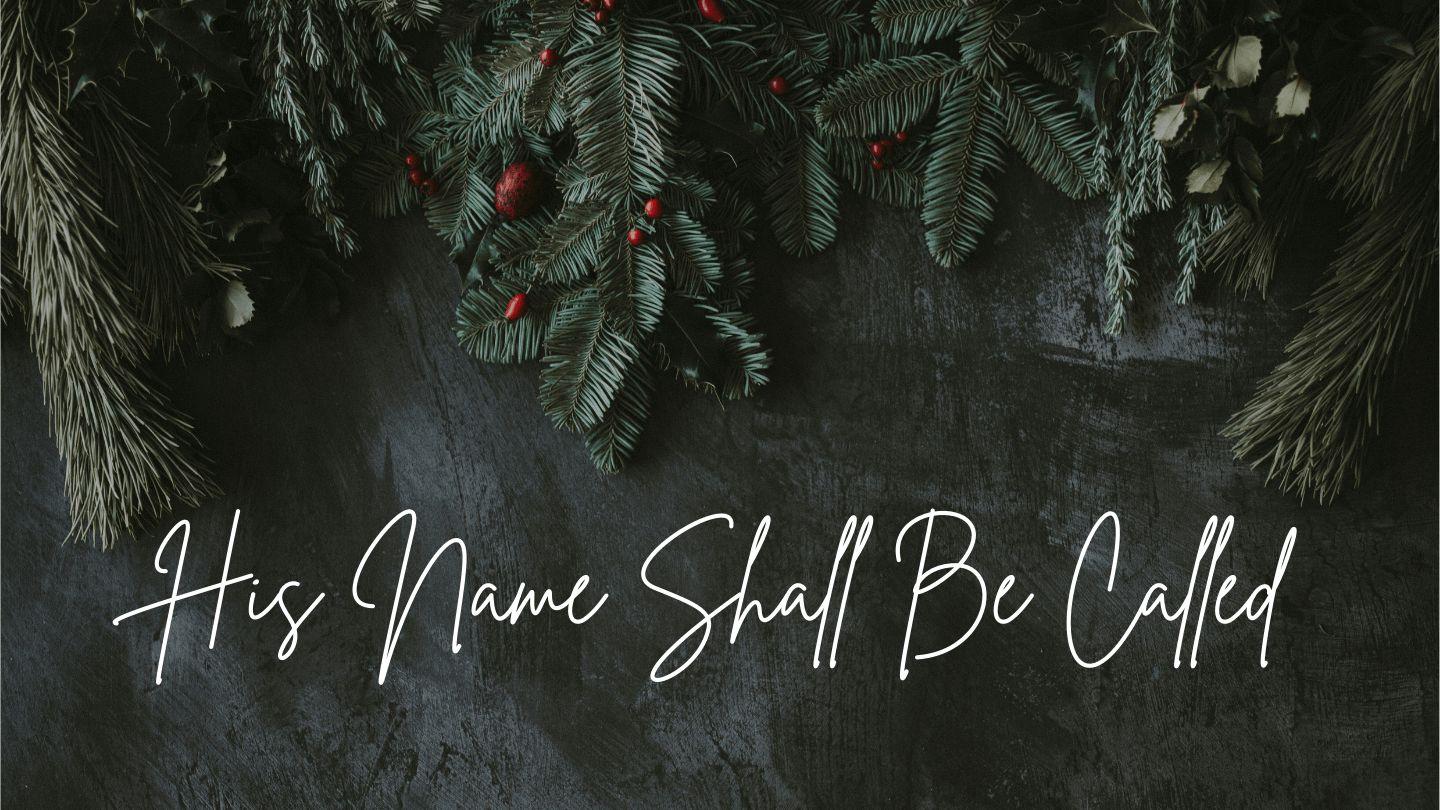 His Name Shall Be Called