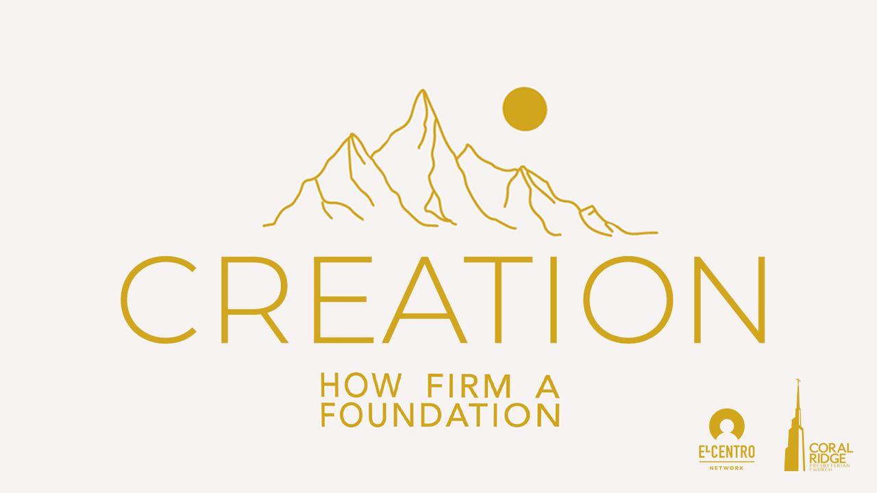 [How Firm a Foundation] Creation