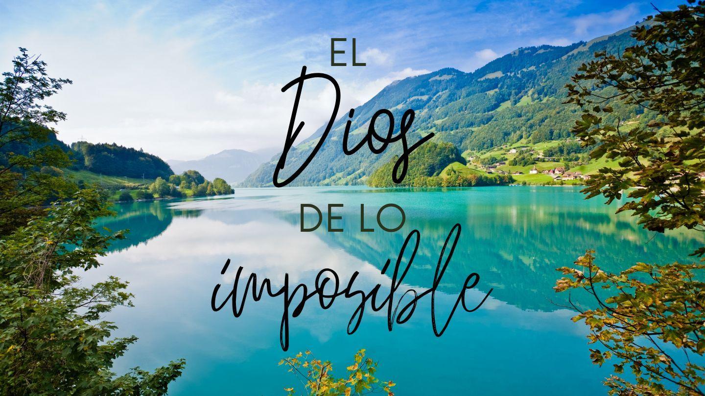 El Dios de lo imposible