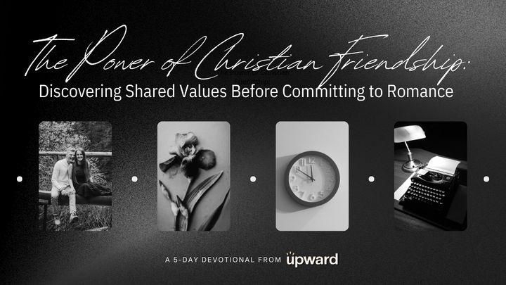 The Power of Christian Friendship: Discovering Shared Values Before Committing to Romance