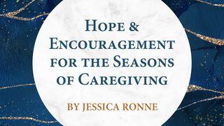 Hope and Encouragement for Seasons of Caregiving Song of Solomon 2:13-14 New King James Version