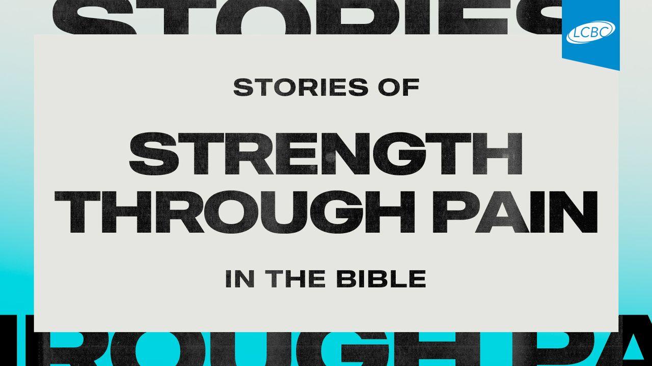 Stories of Strength Through Pain in the Bible