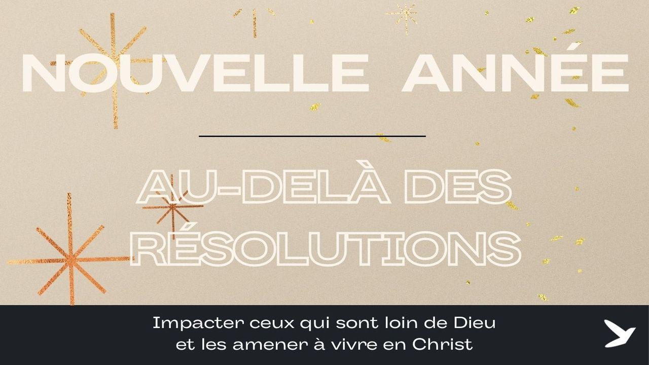 Nouvelle Année - Au-Delà Des Résolutions