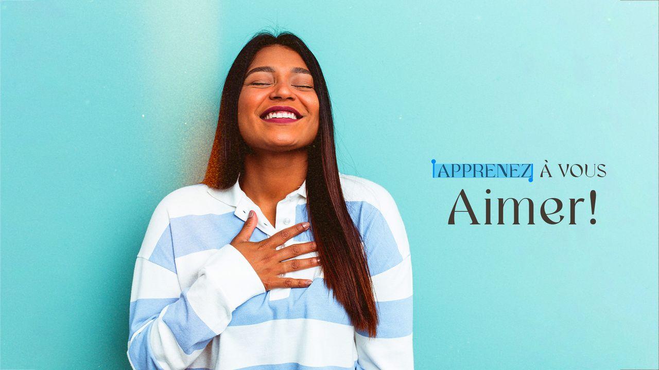 Apprenez à vous aimer !