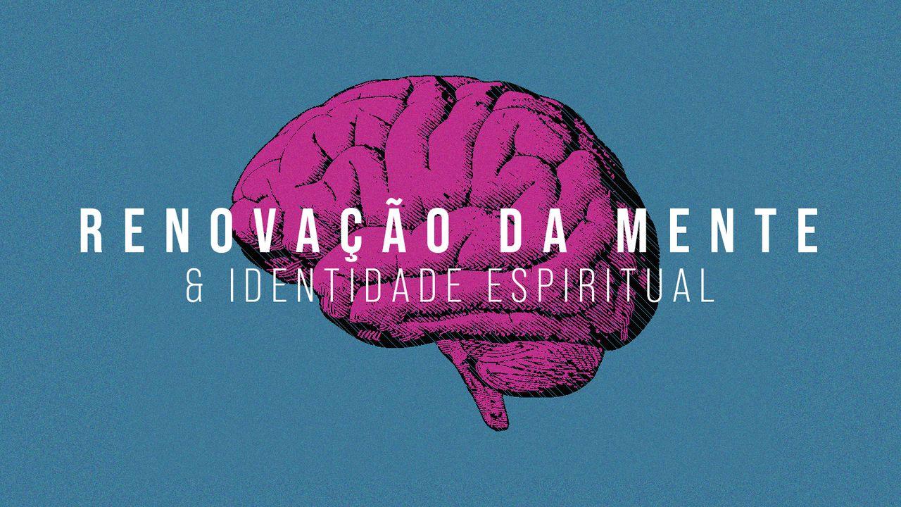 Renovação da Mente & Identidade Espiritual
