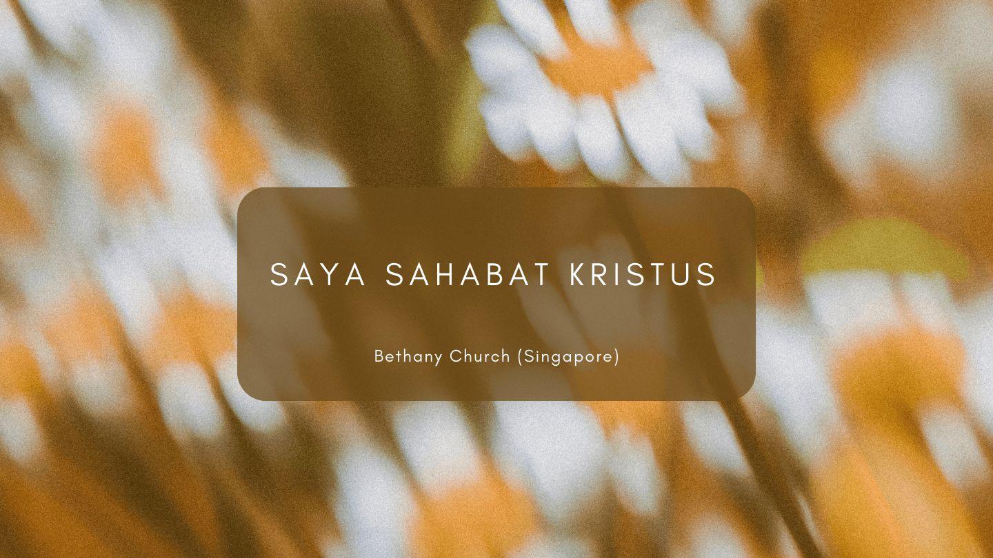 Saya Sahabat Kristus Yohanes 15:15-25 Firman Allah Yang Hidup