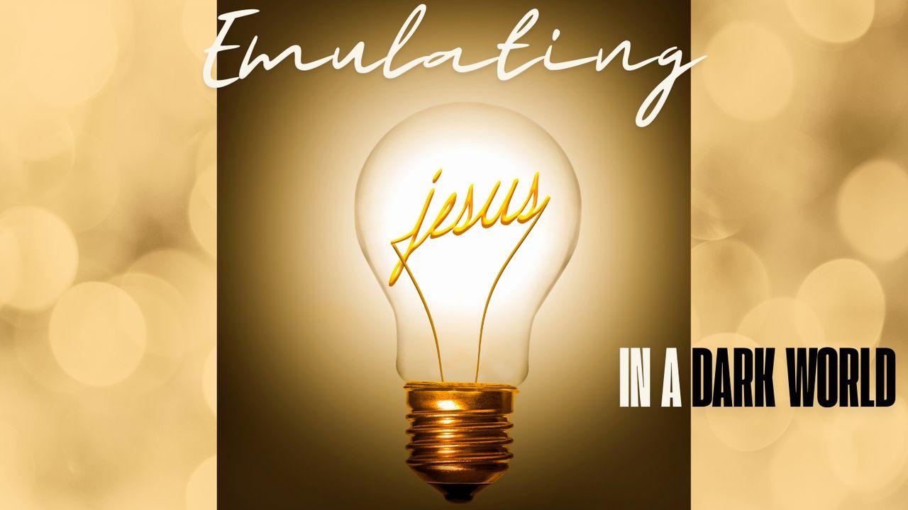 Emulating Jesus in a Dark World