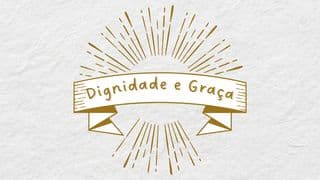 Dignidade E Graça