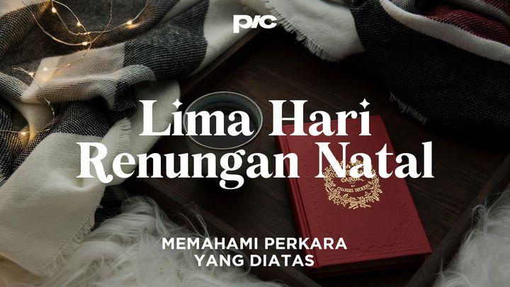5 Hari Renungan Natal : Mencari Perkara Yang Diatas