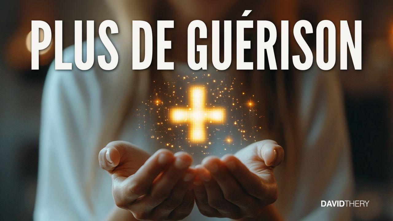 Voulez-vous voir plus de guérison?