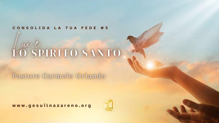 Consolida La Tua Fede #5 Lui È Lo Spirito Santo