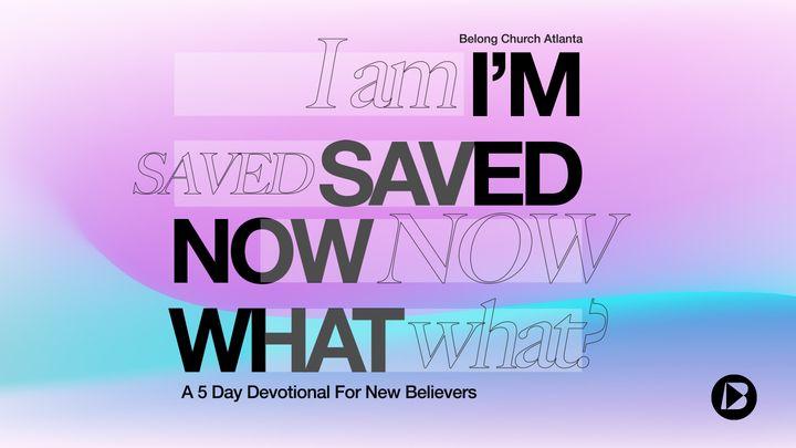 I'm Saved, Now What?