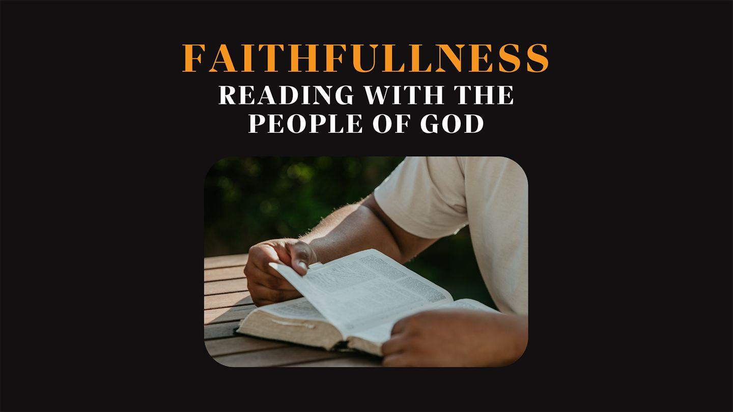 Reading With the People of God #9 - Faithfulness John 7:45-52 King James Version