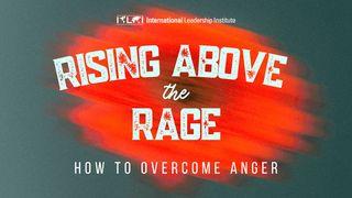 Rising Above the Rage: How to Overcome Anger James 1:20 Christian Standard Bible