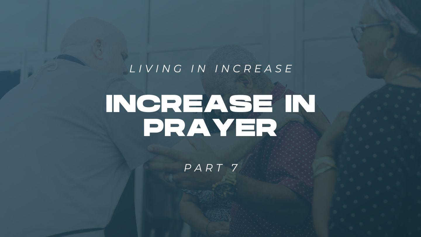 Living in Increase (Part 7) - Increase in Prayer Exodus 34:28-29 King James Version