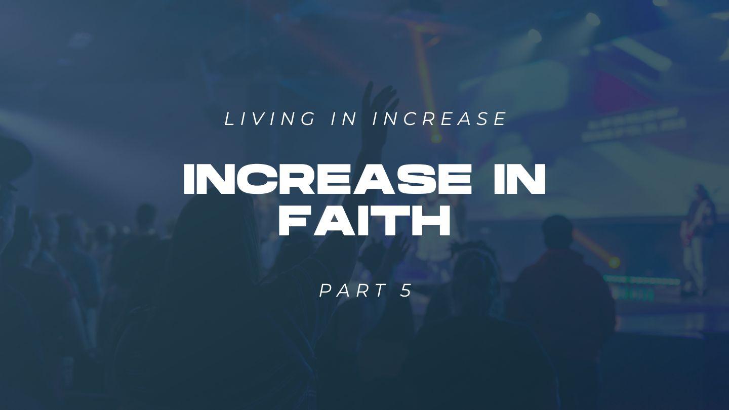Living in Increase (Part 5) - Increase in Faith 詩篇 72:17 和合本2010 （和合本修訂版） （繁體字） 神版