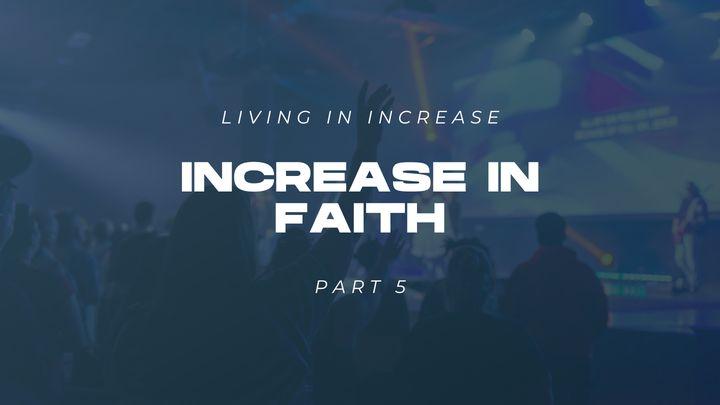 Living in Increase (Part 5) - Increase in Faith