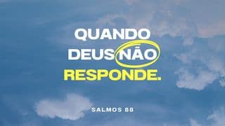 Quando Deus Não Responde - Salmos 88