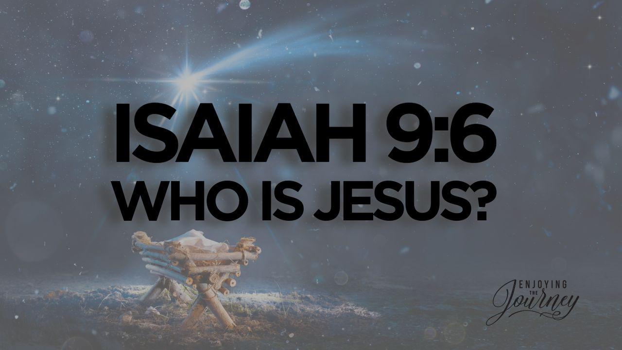 Isaiah 9:6 » Who Is Jesus?