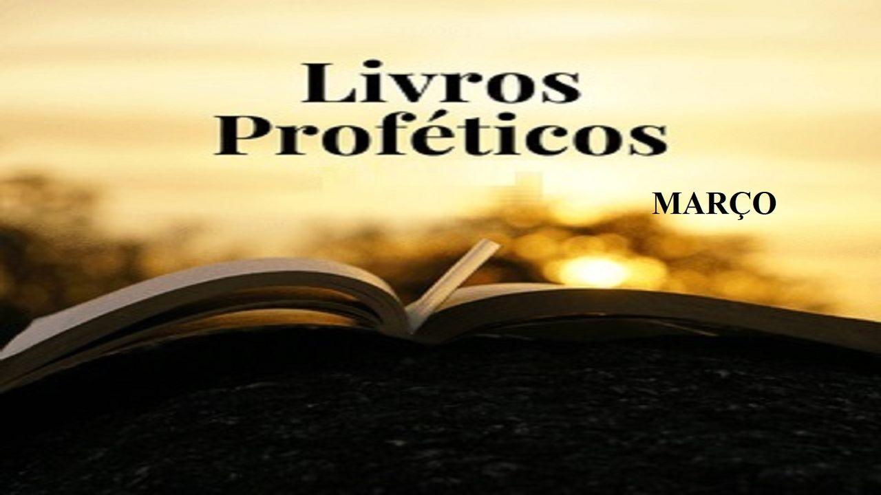 Livros Proféticos - Março