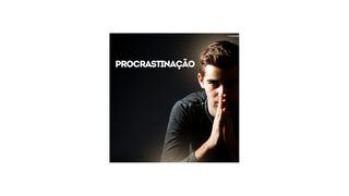 Procrastinação Filipenses 3:14-15 Almeida Revista e Corrigida