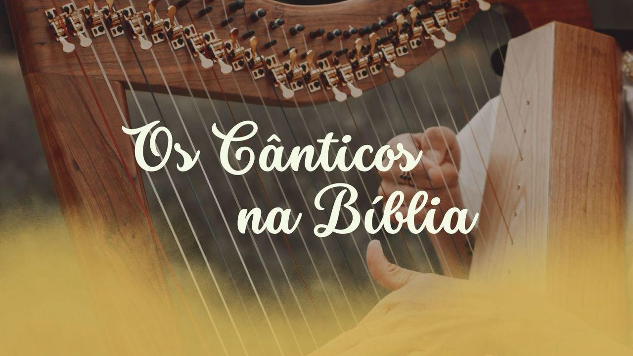 Os Cânticos Na Bíblia