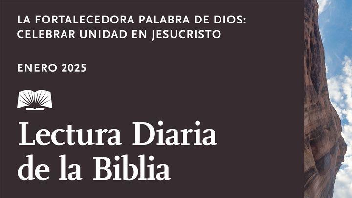 Lectura Diaria De La Biblia De Enero De 2025. La Fortalecedora Palabra De Dios: Celebrar Unidad en Jesucristo