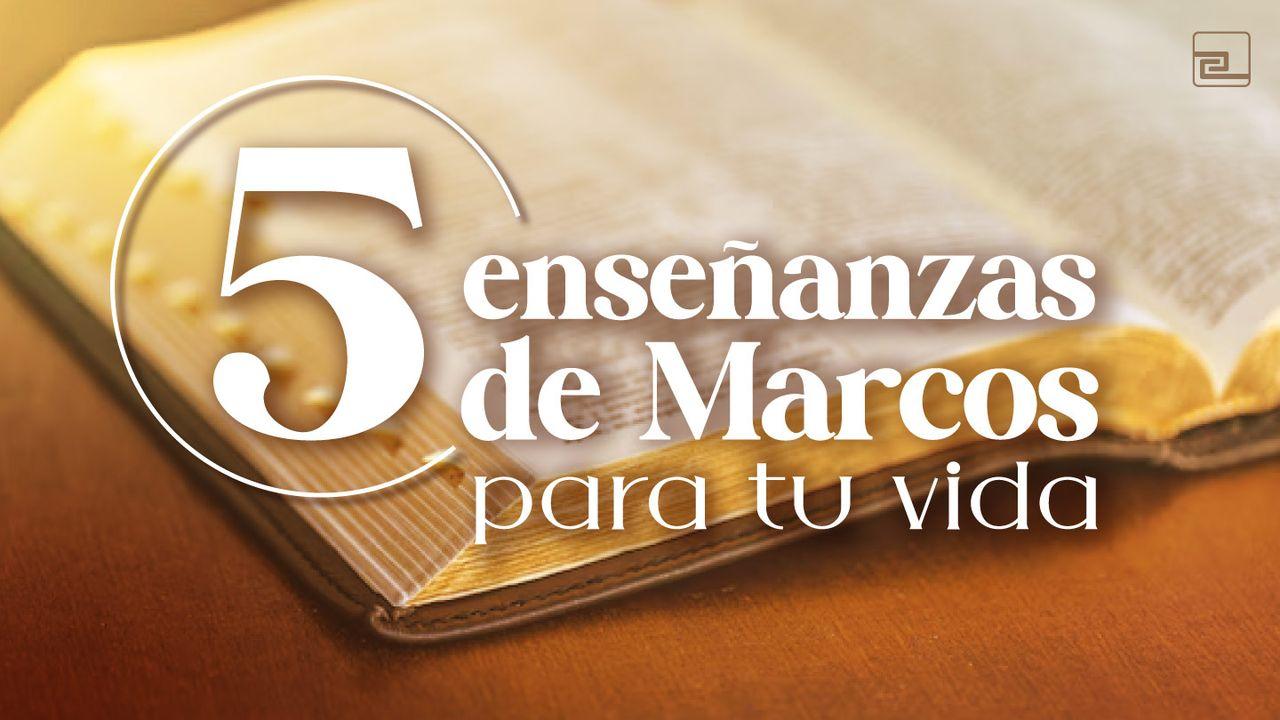 5 Enseñanzas De Marcos Para Tu Vida