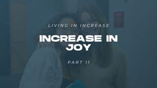 Living in Increase (Part 11) - Increase in Joy