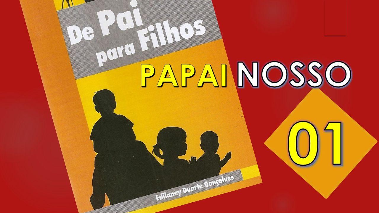 De Pai Para Filhos - PAPAI NOSSO - 01