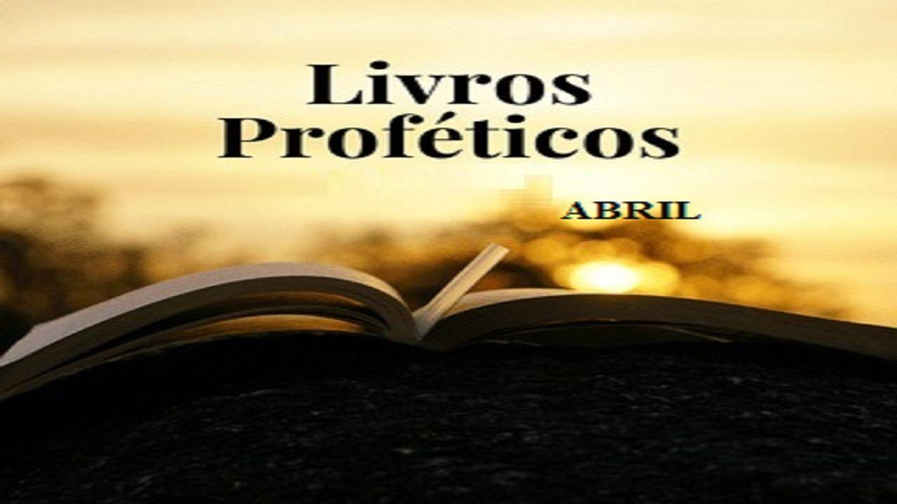 Livros Proféticos - Abril