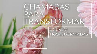Chamadas Para Transformar e Serem Transformadas Salmos 91:1-16 Bíblia Sagrada, Nova Versão Transformadora