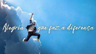 Alegria que faz a Diferença Salmos 126:6 Almeida Revista e Atualizada
