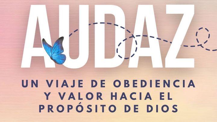 Audaz, un Viaje de Obediencia y Valor hacia el Propósito de Dios