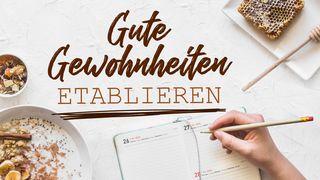 Gute Gewohnheiten etablieren Matiu 5:44 Yisasini Kama Vaya