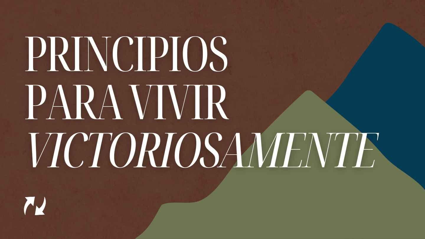 Principios Para Vivir Victoriosamente Salmo 119:105-110 Nueva Versión Internacional - Español
