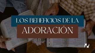 Los Beneficios De La Adoración