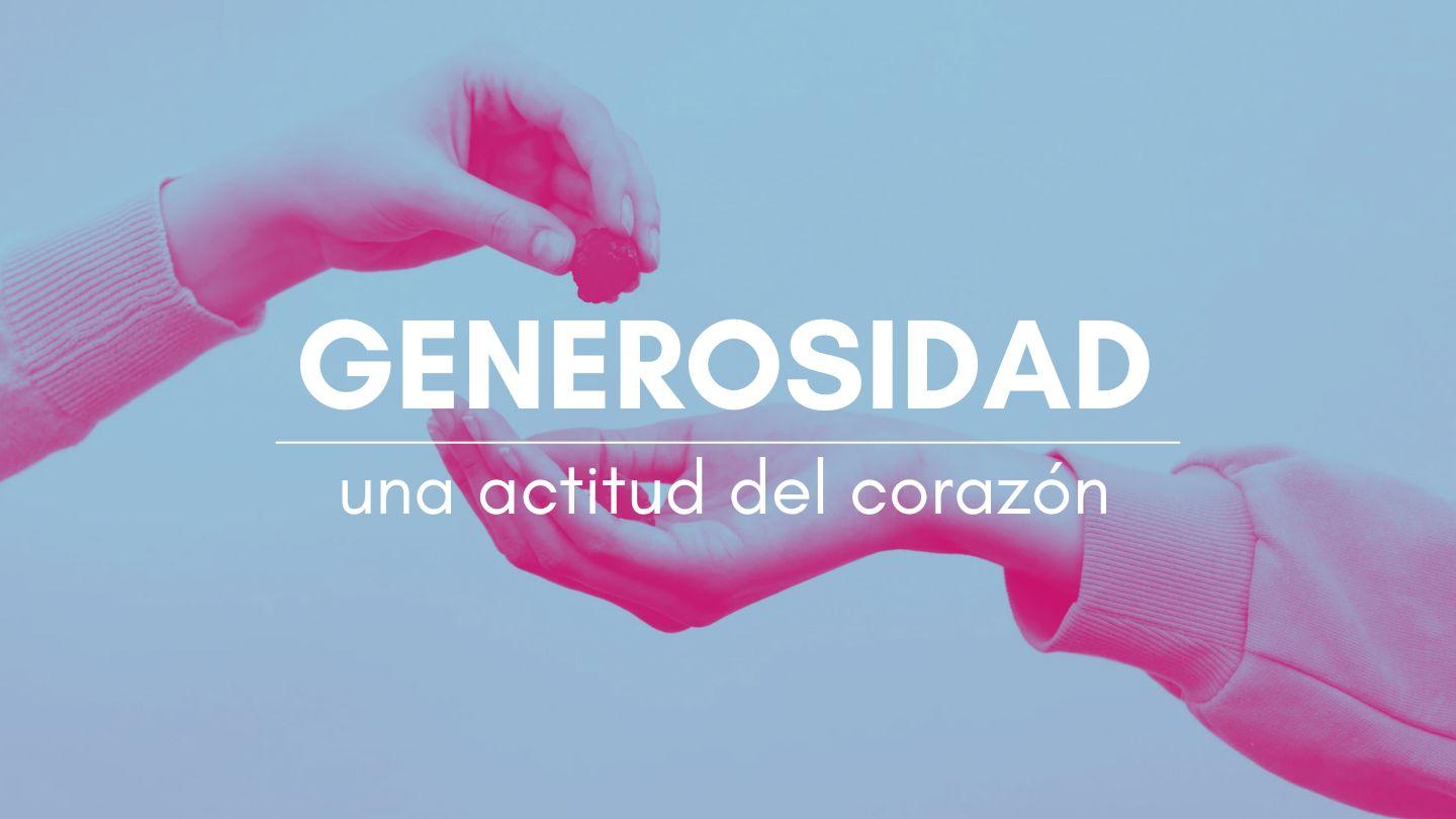 Generosidad, Una Actitud Del Corazón