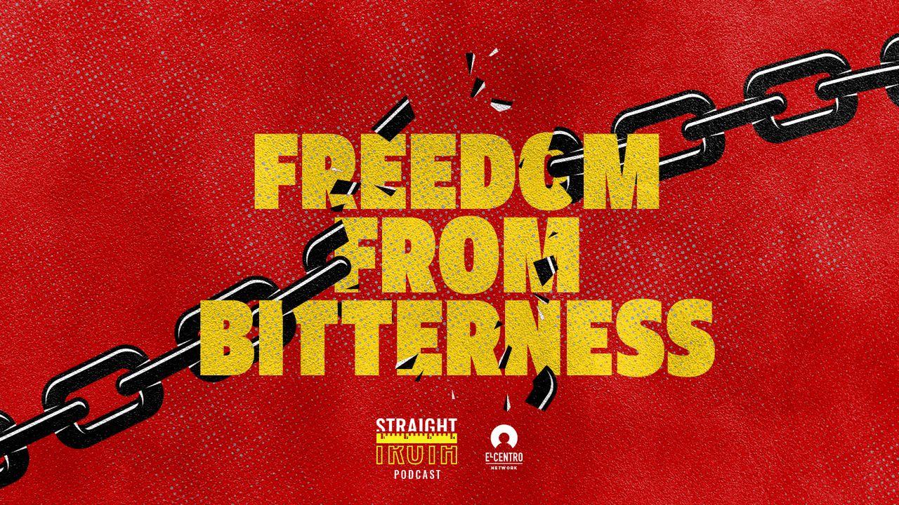 Freedom From Bitterness