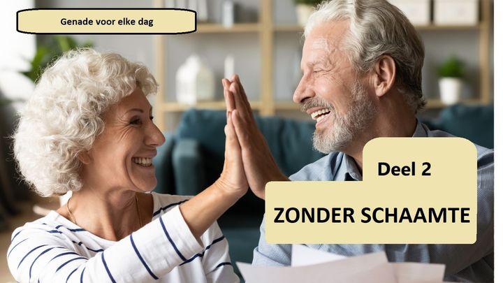 Genade voor elke dag Deel 2 ZONDER SCHAAMTE