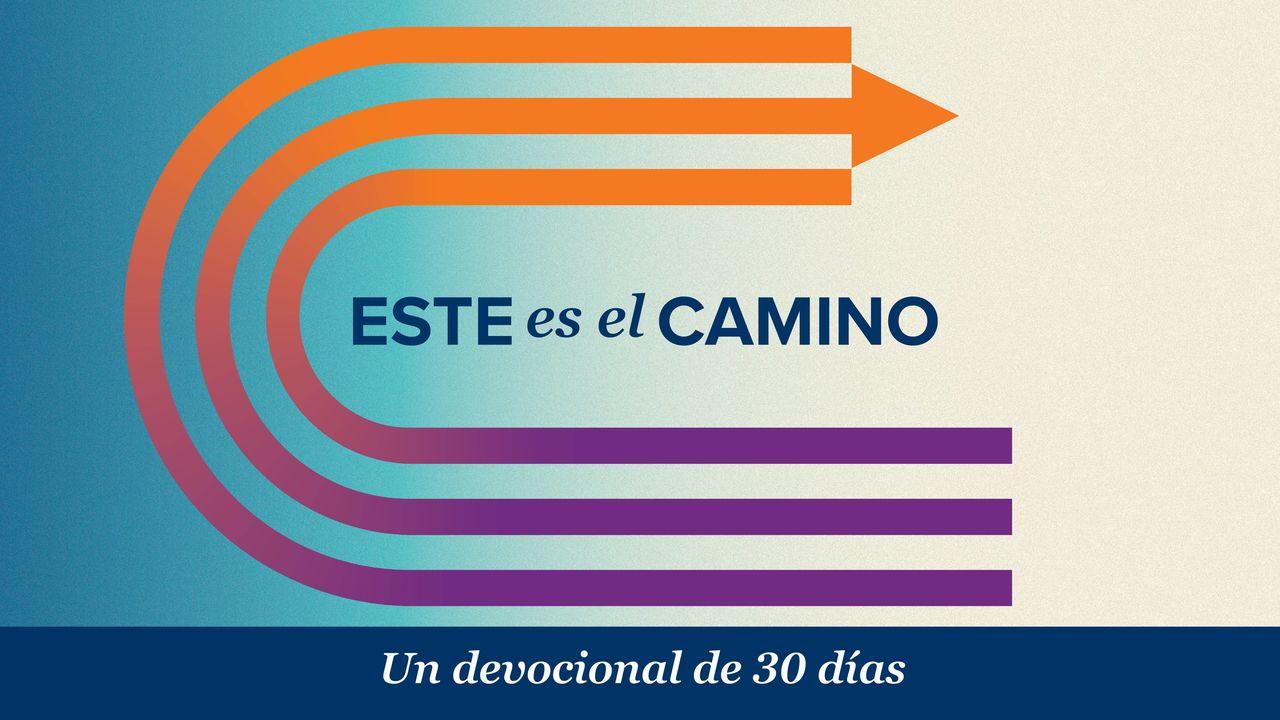 Este Es El Camino: Un Viaje De 30 Días a Través Del Libro De Los Hechos