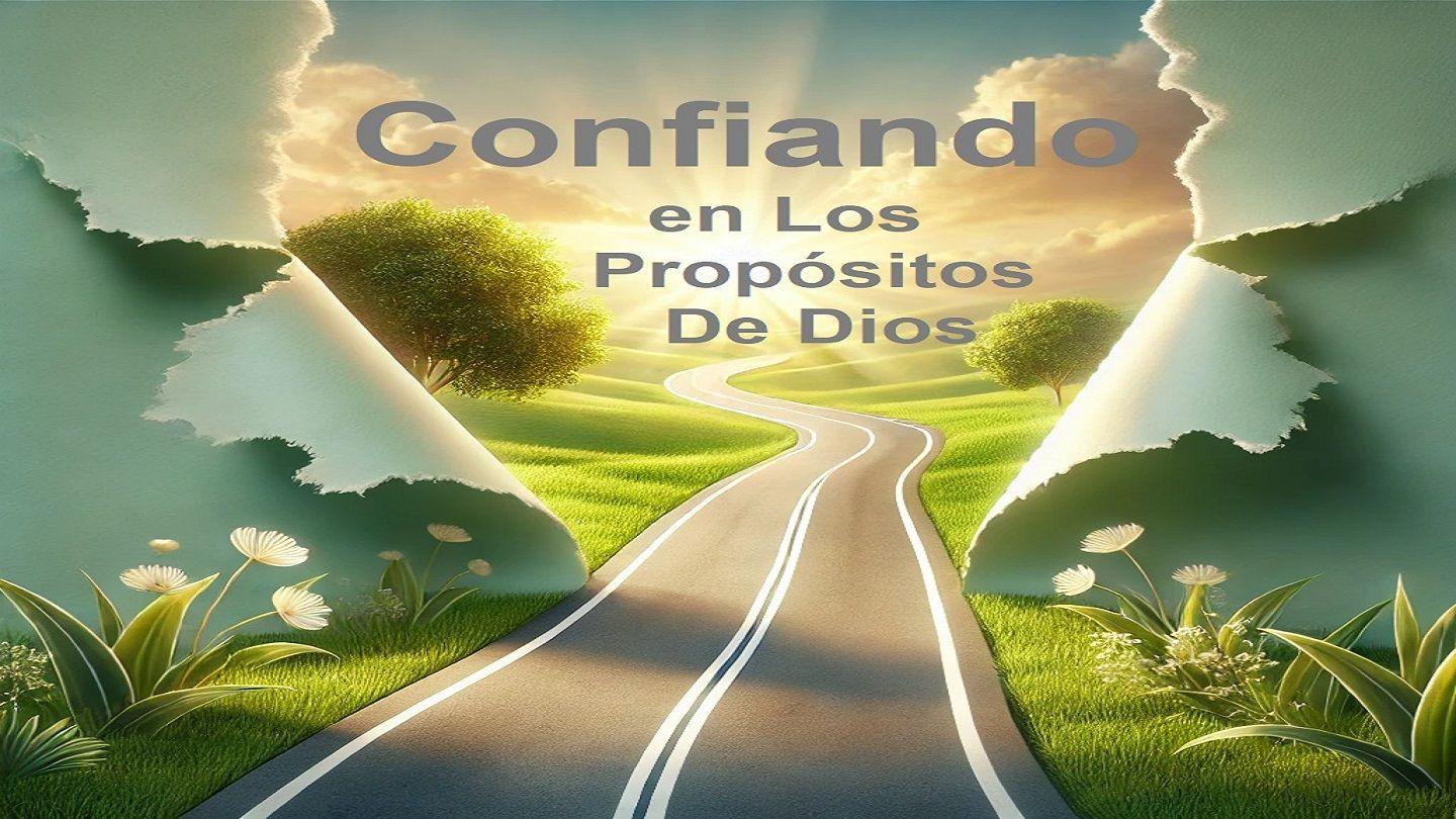 Confiando en Los Propósitos De Dios ISAÍAS 55:9-11 La Palabra (versión española)