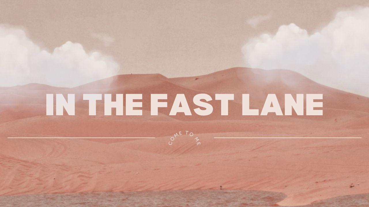 In the Fast Lane: Come to Me