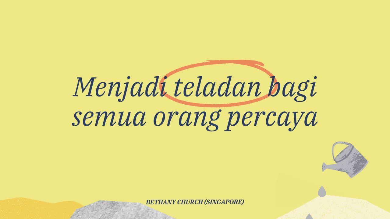 Menjadi Teladan Bagi Semua Orang Percaya