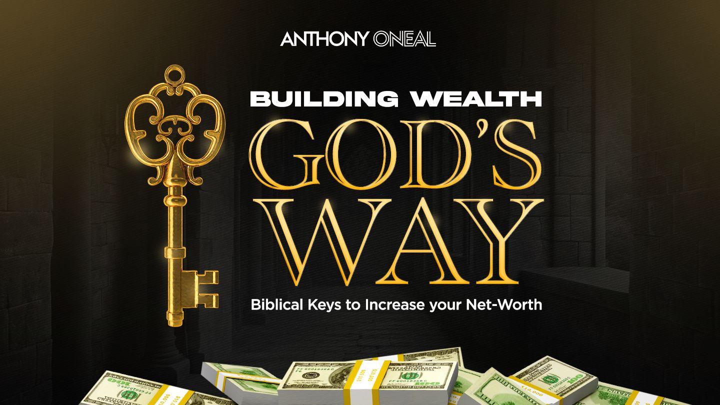 Building Wealth God’s Way: Biblical Keys to Increase Your Net-Worth Proverbs 12:11-14 English Standard Version Revision 2016